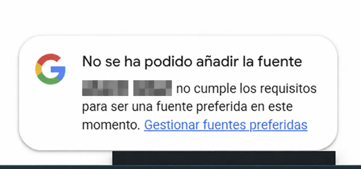 Aviso de Google de que una web no cumple los requisitos para ser fuente preferida